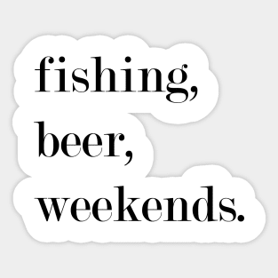 Fishing, Beer, Weekends. Sticker